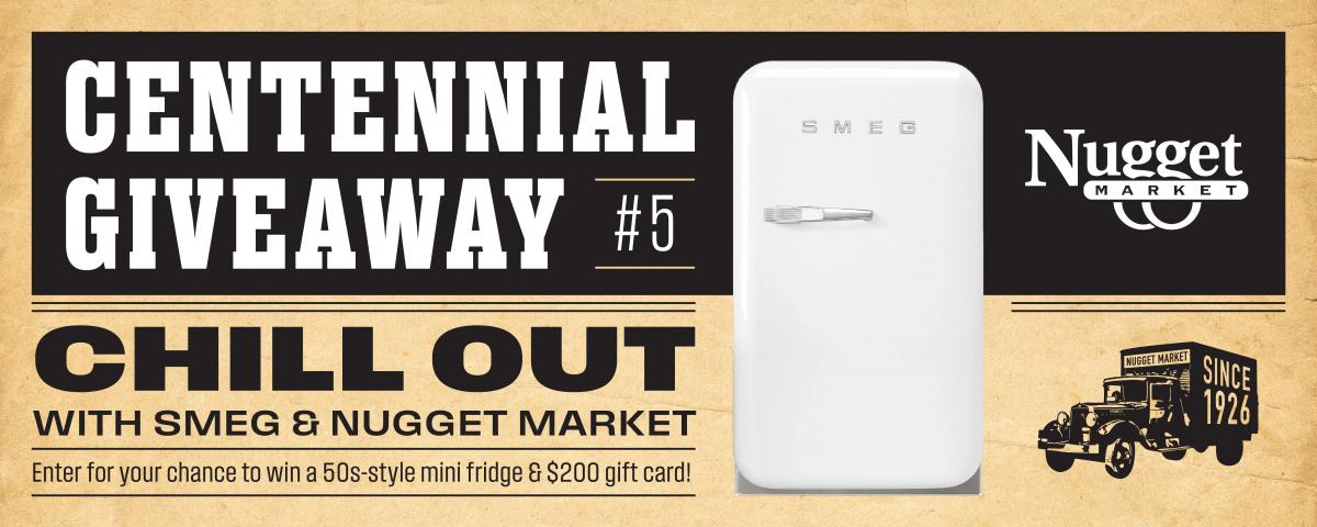 CHILL OUT WITH SMEG & NUGGET MARKET Enter for your chance to win a 50s-style mini fridge & $200 gift card!