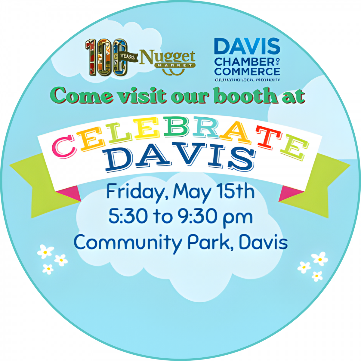 Nugget Market 100 Years and Davis Chamber of Commerce logos with text: Come visit our booth at Celebrate Davis, Friday May 15th 5:30�9:30 pm, Community Park, Davis