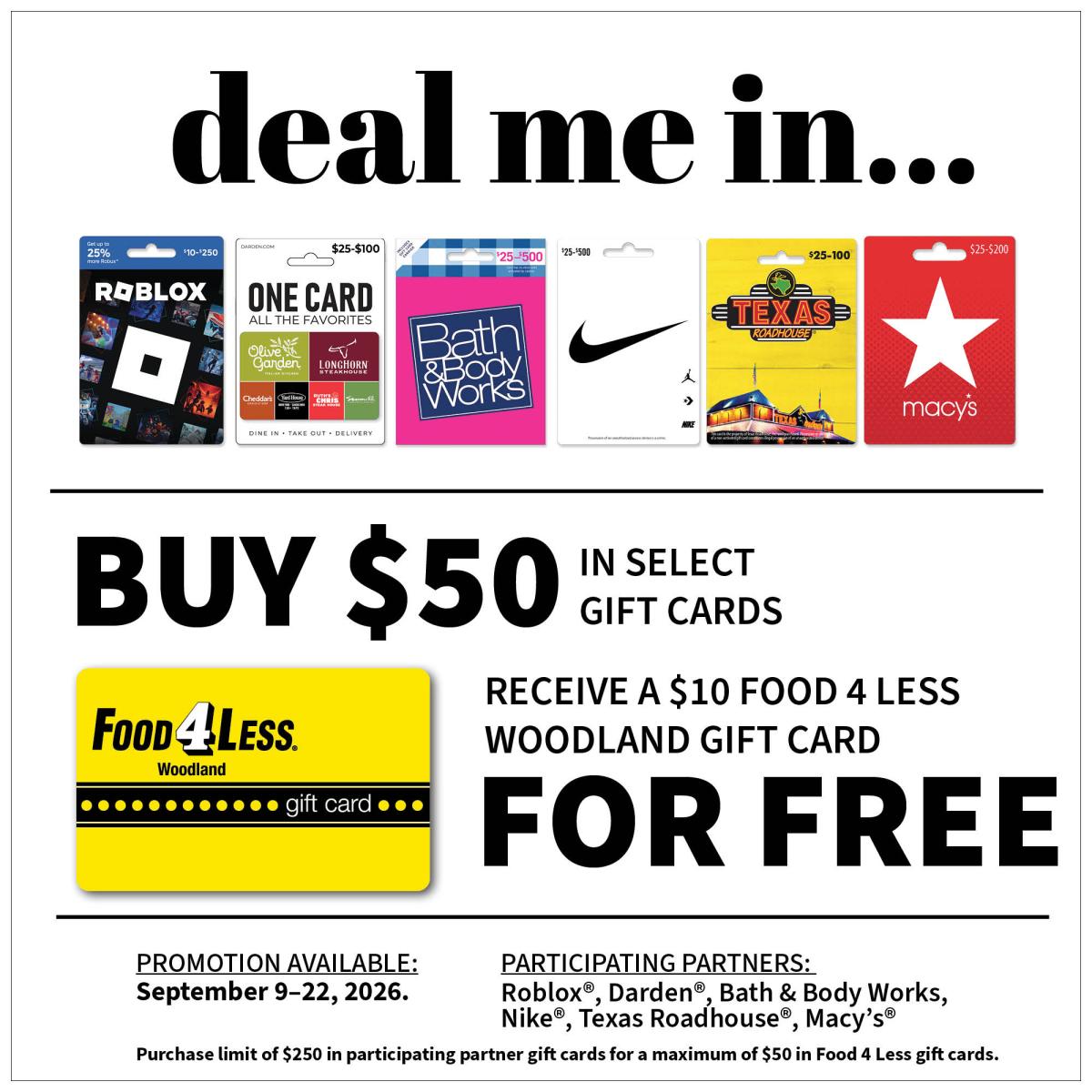 Gift cards for Food 4 Less, Woodland, Roblox, Darden, Bath & Body Works, Nike, Texas Roadhouse, and Macy's with text: Buy $50 in select gift cards, receive a $10 Food 4 Less, Woodland gift card for free. Promotion available Sept. 9&ndash;22, 2026