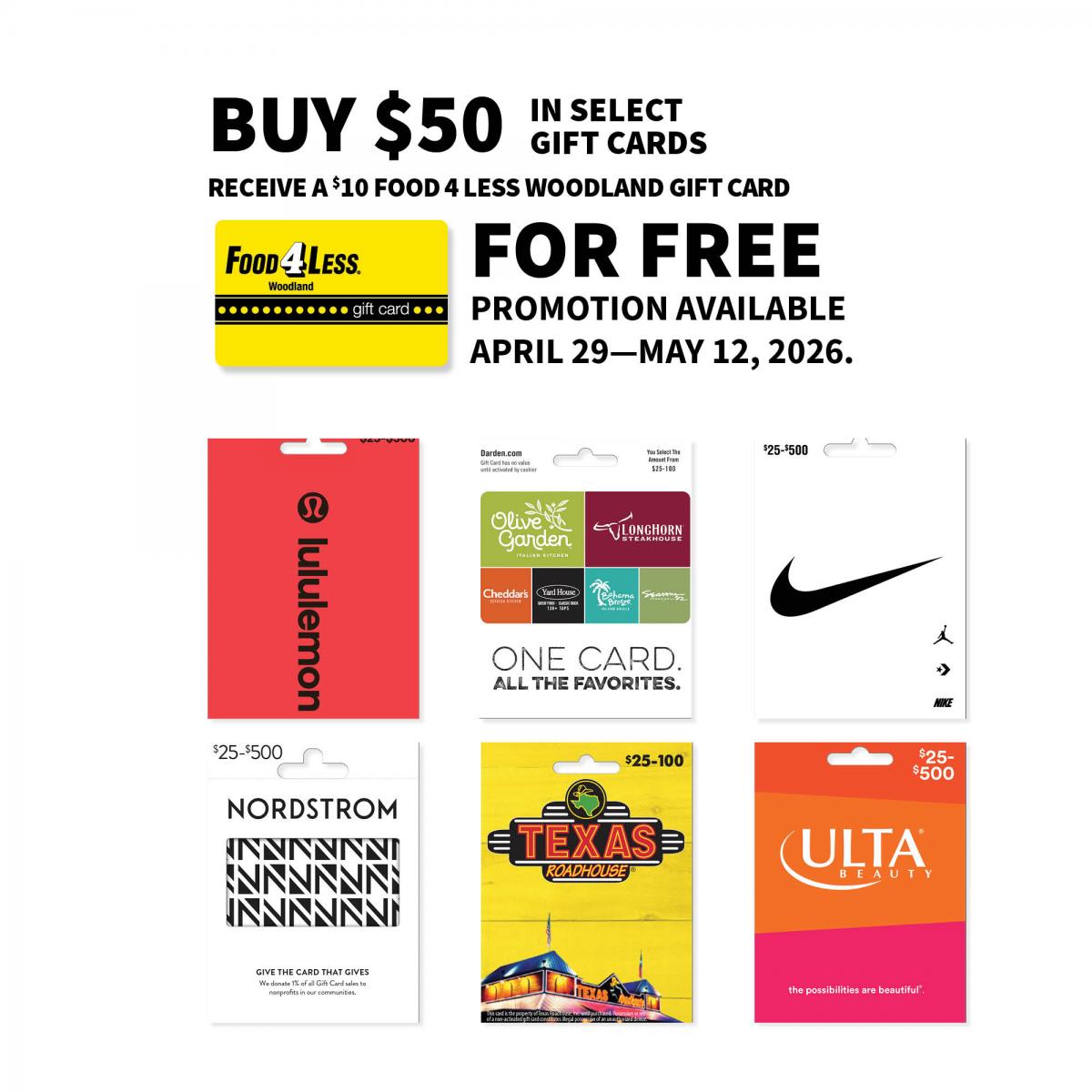 Food 4 Less Woodland, lululemon, Darden, Nike, Nordstrom, Texas Roadhouse, and Ulta gift cards with text: Buy $50 in select gift cards receive a $10 Food 4 Less Woodland gift card for free. Promotion available April 29-May 12, 2026.