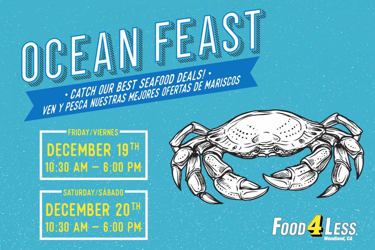 Ocean Feast 2025 Catch our best seafood deals! Friday and Saturday, December 19 and 20 2025 at Food 4 Less Woodland, CA