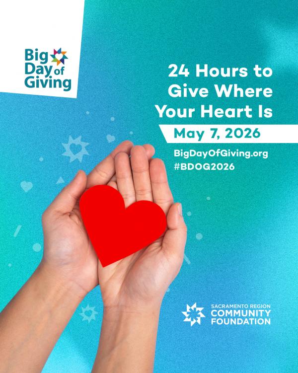 Big Day of Giving logo with text: 24 Hours to Give Where Your Heart Is May 7, 2026 BigDayofGiving.org #BDOG2026 Sacramento Region Community Foundation