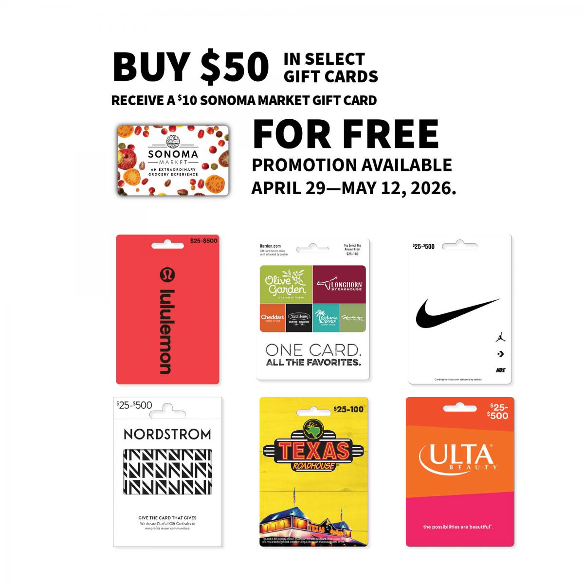 Sonoma Market, lululemon, Darden, Nike, Nordstrom, Texas Roadhouse, and Ulta gift cards with text: Buy $50 in select gift cards receive a $10 Sonoma Market gift card for free. Promotion available April 29-May 12, 2026.