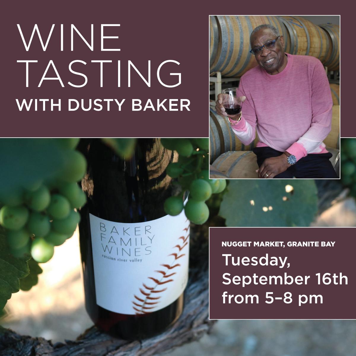 Man holding glass of wine next to bottle of wine in vineyard with text: Wine Tasting with Dusty Baker, Nugget Market Granite Bay, Tuesday, September 16th from 5–8 pm